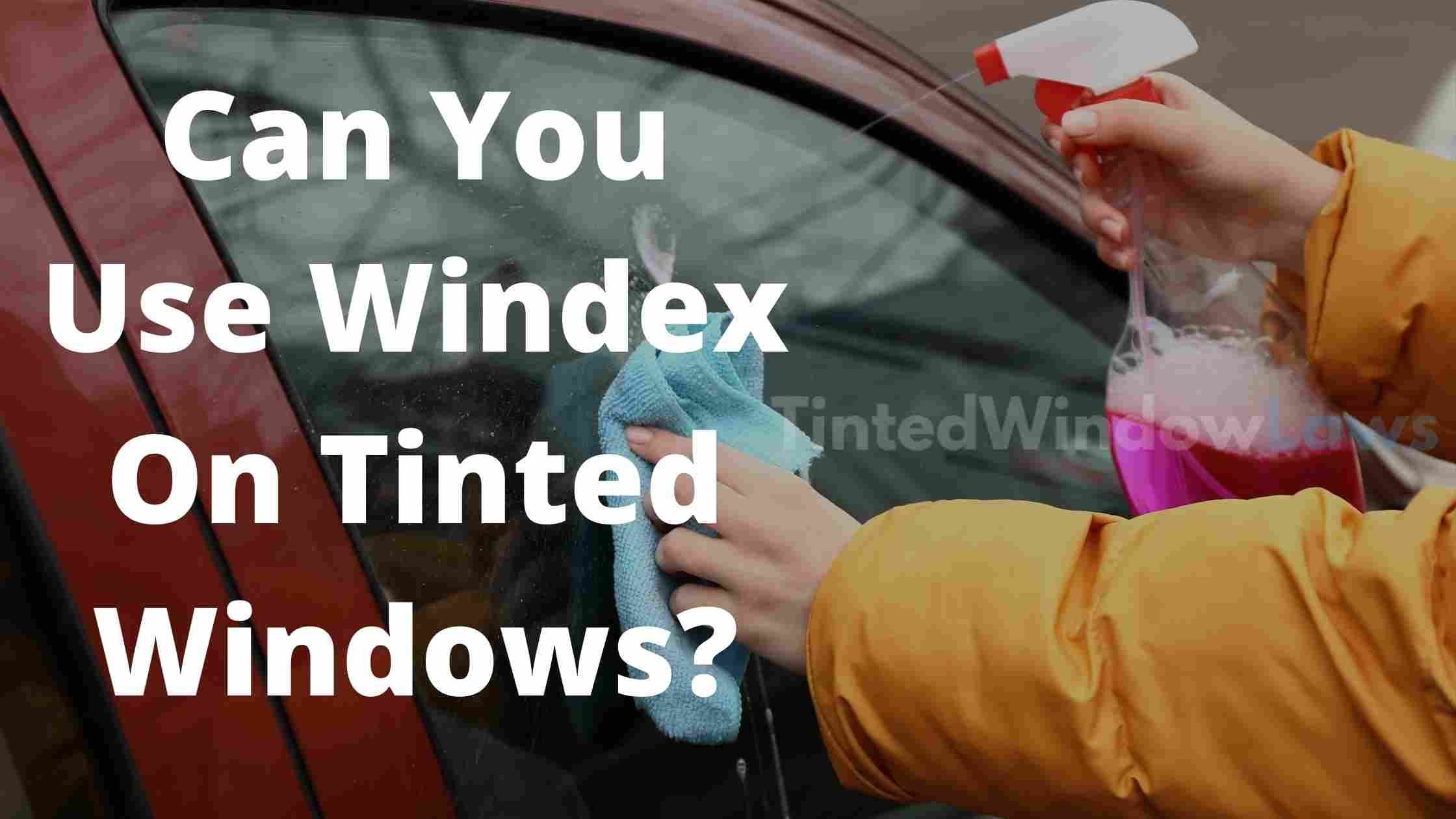 Can-You-Use-Windex-On-Tinted-Windows.